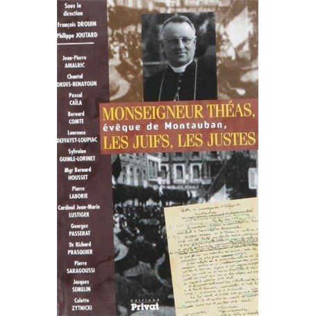 Monseigneur Théas, évêque de Montauban, les Juifs, les Justes [actes du colloque, Montauban, 10 et 11 octobre 2002]