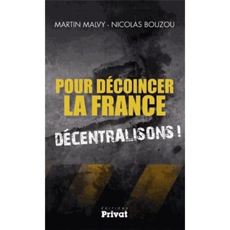 POUR DECOINCER LA FRANCE - DECENTRALISONS
