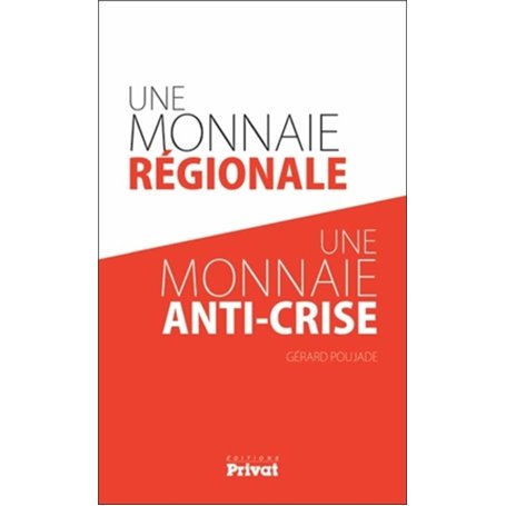 MONNAIE REGIONALE UNE MONNAIE ANTI-CRISE (UNE)