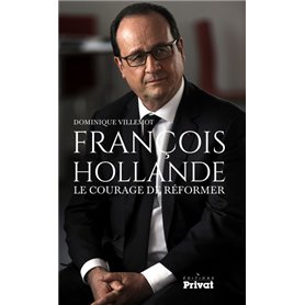 FRANCOIS HOLLANDE, LE COURAGE DE REFORMER