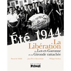 ETE 1944 - LIBERATION EN LOT ET GARONNE ET GIRONDE RATTACHEE