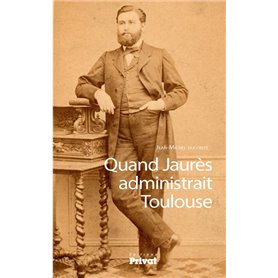 QUAND JAURES ADMINISTRAIT TOULOUSE