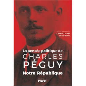 PENSEE POLITIQUE DE CHARLES PEGUY - NOTRE REPUBLIQUE