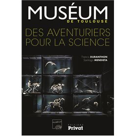 Muséum de Toulouse des aventuriers pour la science