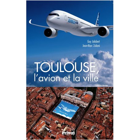 TOULOUSE  L AVION ET LA VILLE