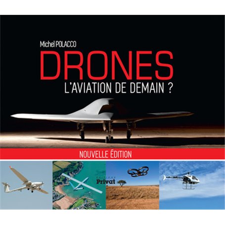 DRONES, L'AVIATION DE DEMAIN (NOUVELLE EDITION)