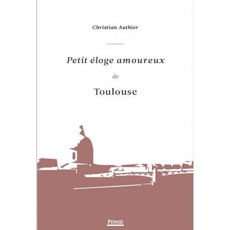 Petit éloge amoureux de Toulouse