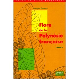 Flore de la Polynésie francaise - volume 1