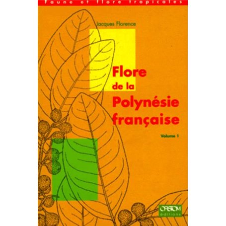 Flore de la Polynésie francaise - volume 1