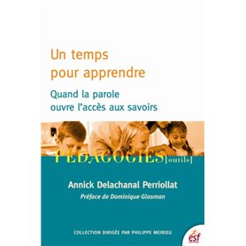 Un temps pour apprendre. Quand la parole ouvre l'accès au savoir