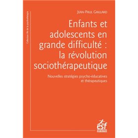 Enfants et adolescents en grande difficulté : la révolution sociothérapeutique