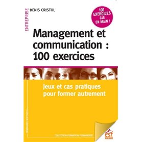 Management et communication : 100 exercices