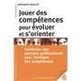 Jouer des compétences pour évoluer et s'orienter