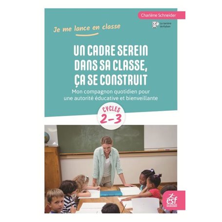 Un cadre serein dans sa classe, ça se construit