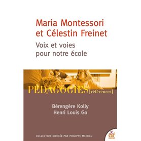 Maria Montessori et Célestin Freinet : voix et voies pour notre école