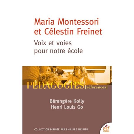 Maria Montessori et Célestin Freinet : voix et voies pour notre école