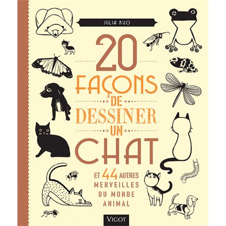 20 façons de dessiner un chat et 44 autres merveilles du monde animal