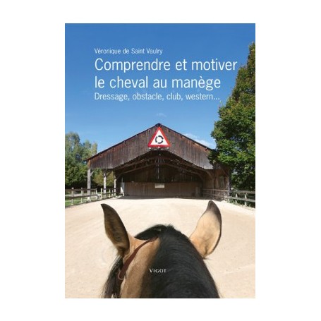 Comprendre et motiver le cheval au manège