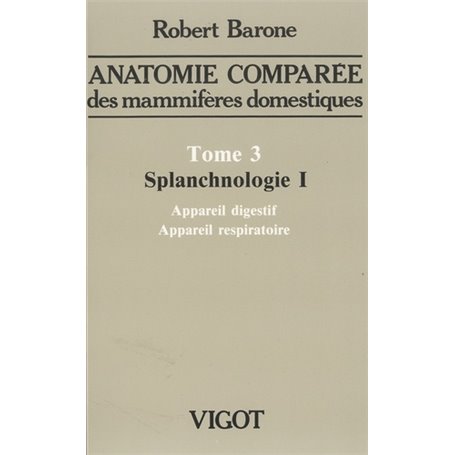 anatomie comparã‰e des mammifãˆres domestiques. tome 3: splanchnologie i, 4e ã‰d