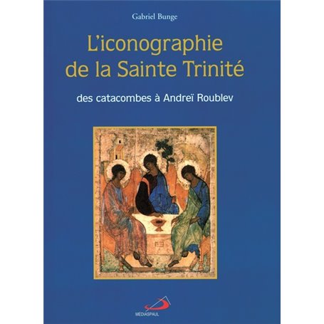 ICONOGRAPHIE DE LA SAINTE TRINITE (L')