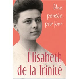 ELISABETH DE LA TRINITE: UNE PENSEE PAR JOUR