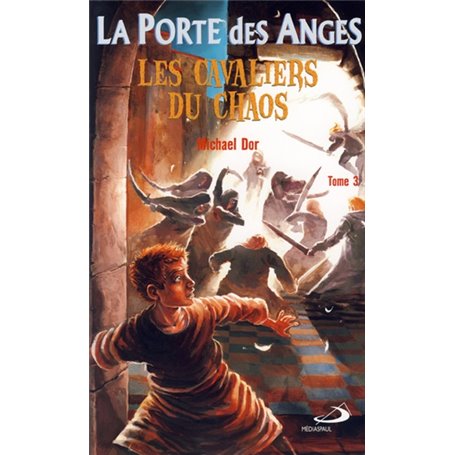 PORTE DES ANGES (LA) - TOME 3. LES CAVALIERS DU CHAOS