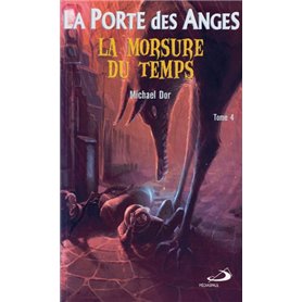 PORTE DES ANGES (LA) - TOME 4. LA MORSURE DU TEMPS