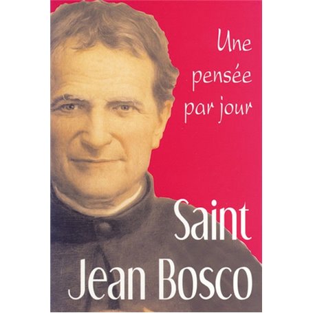 SAINT JEAN BOSCO : UNE PENSEE PAR JOUR