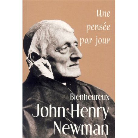 BIENHEUREUX JOHN HENRY NEWMAN : UNE PENSEE PAR JOUR