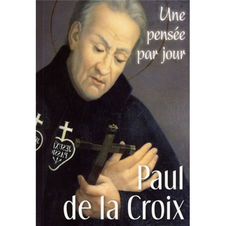 PAUL DE LA CROIX : UNE PENSEE PAR JOUR