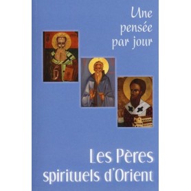 PERES SPIRITUELS D'ORIENT (LES) : UNE PENSEE PAR JOUR