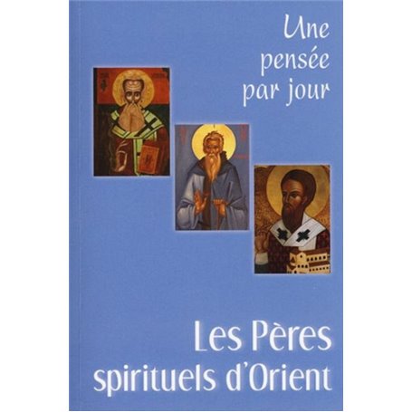 PERES SPIRITUELS D'ORIENT (LES) : UNE PENSEE PAR JOUR