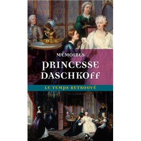 Mémoires de la princesse Daschkoff, dame d'honneur de Catherine II, impératrice de toutes les Russies
