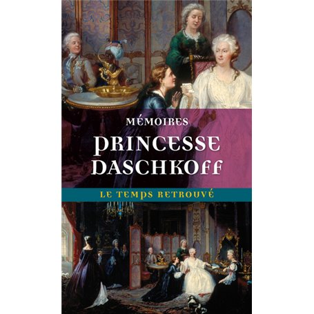 Mémoires de la princesse Daschkoff, dame d'honneur de Catherine II, impératrice de toutes les Russies