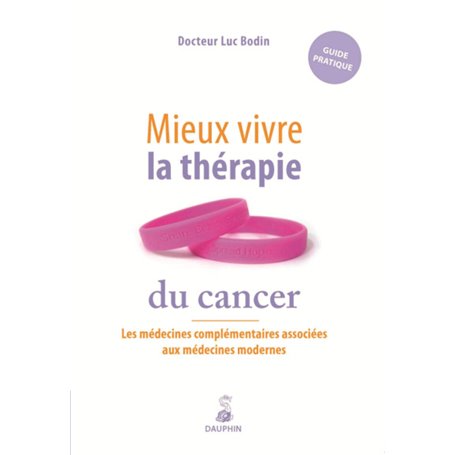 Mieux vivre la thérapie du cancer les médecines complémentaires associées à la médecine moderne