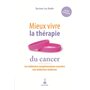 Mieux vivre la thérapie du cancer les médecines complémentaires associées à la médecine moderne