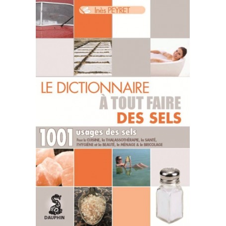 Dictionnaire à tout faire des sels 1001 usages des sels