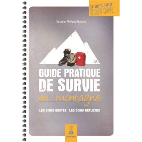 Guide pratique de survie en montagne les bons gestes, les bons réflexes