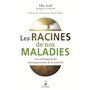 Les racines de nos maladies les conséquences insoupconnées de la toxicité