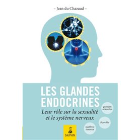 Les glandes endoctrines [i.e. endocrines] leurs rôles sur la sexualité et le système nerveux