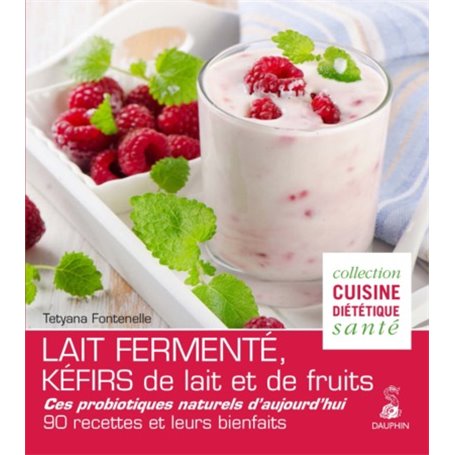 Lait fermenté, kéfirs de lait et de fruits