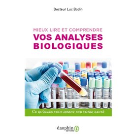 Mieux lire et comprendre vos analyses biologiques