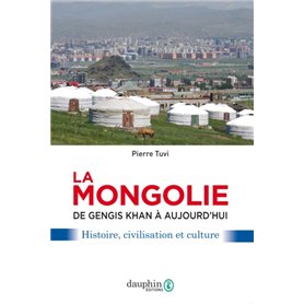 La Mongolie de Gengis khan à aujourd'hui