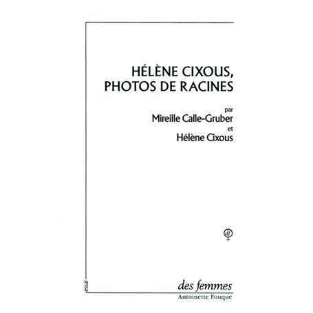 Hélène Cixous, photos de racines