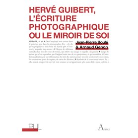 Hervé Guibert, l'écriture photographique ou le miroir de soi