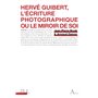 Hervé Guibert, l'écriture photographique ou le miroir de soi