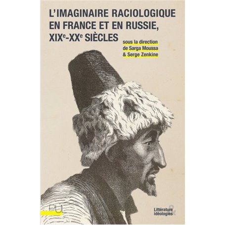 L'Imaginaire raciologique en France et en Russie, XIXe-XXe siècles