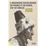 L'Imaginaire raciologique en France et en Russie, XIXe-XXe siècles