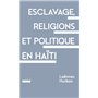 Esclavage, religions et politique en Haïti