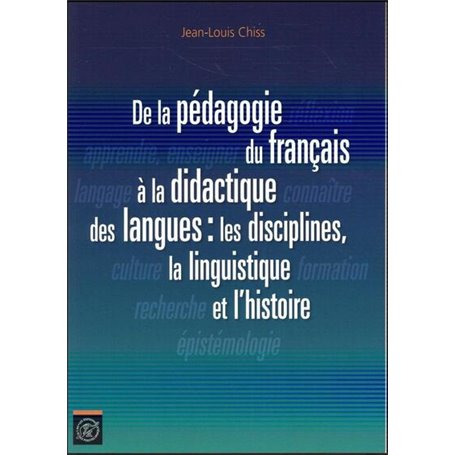 De la pédagogie du français à la didactique des langues : les disciplines, la linguistique et l'histoire